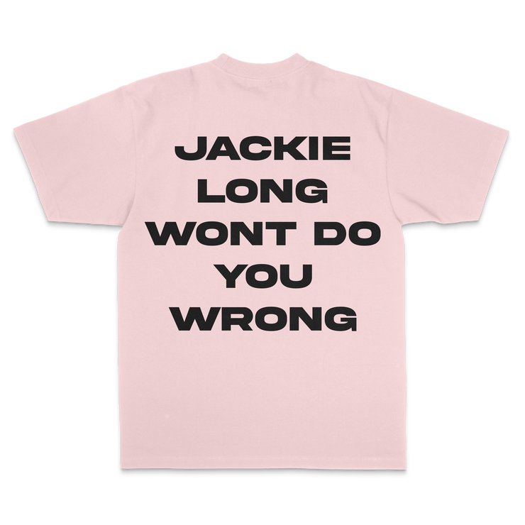 JACKIE LONG WONT DO YOU WRONG TSHIRT - PINK